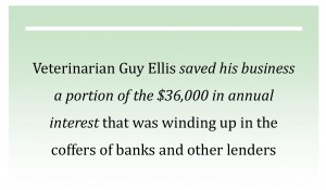 Veterinarian Guy Ellis saved his business a portion of the $36,000 in annual interest that was winding up in the coffers of banks and other lenders